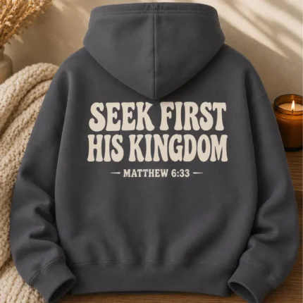 Seek First His Kingdom Hoodie