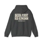 Seek First His Kingdom Hoodie, Matthew 6:33, Christian Scripture
