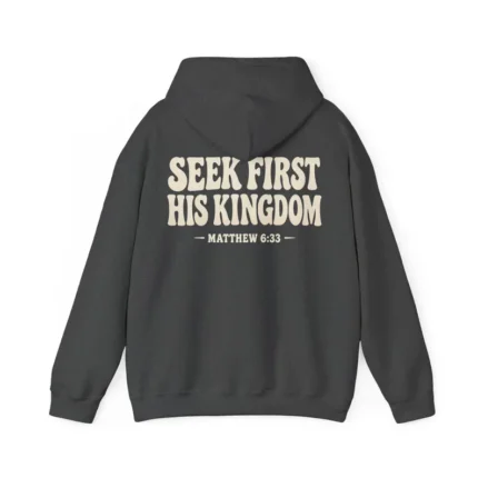 Seek First His Kingdom Hoodie, Matthew 6:33, Christian Scripture